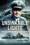Unsinkable Lights di Dustin Dean Hyland edito da Pen & Sword Books