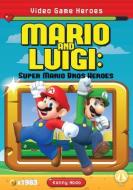 Mario and Luigi: Super Mario Bros Heroes di Kenny Abdo edito da ABDO ZOOM