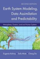 Earth System Modeling, Data Assimilation And Predictability di Eugenia Kalnay, Safa Mote, Cheng Da edito da Cambridge University Press