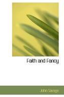 Faith And Fancy di Dr John Savage edito da Bibliolife