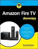 Amazon Fire TV for Dummies di Paul Mcfedries edito da FOR DUMMIES