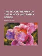The Second Reader of the School and Family Series di Marcius Willson edito da Rarebooksclub.com