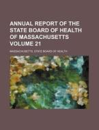 Annual Report of the State Board of Health of Massachusetts Volume 21 di Massachusetts State Board Health edito da Rarebooksclub.com
