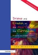 Drama And English At The Heart Of The Curriculum di Joe Winston edito da Taylor & Francis Ltd