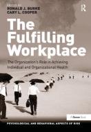 The Fulfilling Workplace di Ronald J. Burke edito da Taylor & Francis Ltd