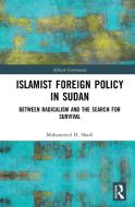 Islamist Foreign Policy in Sudan di Mohammed H. Sharfi edito da Taylor & Francis Ltd