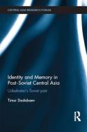Identity and Memory in Post-Soviet Central Asia di Timur (University of Tsukuba Dadabaev edito da Taylor & Francis Ltd