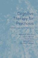 Cognitive Therapy for Psychosis di Anthony P. Morrison, Julia Renton edito da Taylor & Francis Ltd