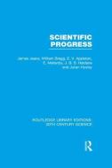 Scientific Progress di Sir James Jeans, William Bragg, E.V. Appleton, Edward Mellanby, J. B. S. Haldane, Julian S. Huxley edito da Taylor & Francis Ltd