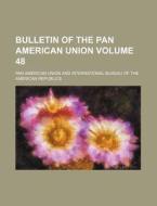 Bulletin of the Pan American Union Volume 48 di Pan American Union edito da Rarebooksclub.com