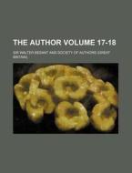 The Author Volume 17-18 di Walter Besant edito da Rarebooksclub.com