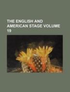 The English And American Stage Volume 1 di General Books edito da Rarebooksclub.com