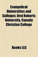 Evangelical Universities And Colleges: O di Books Llc edito da Books LLC, Wiki Series