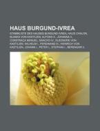 Haus Burgund-Ivrea di Quelle Wikipedia edito da Books LLC, Reference Series