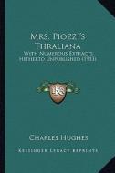 Mrs. Piozzi's Thraliana: With Numerous Extracts Hitherto Unpublished (1913) with Numerous Extracts Hitherto Unpublished (1913) di Charles Hughes edito da Kessinger Publishing