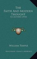 The Faith and Modern Thought: Six Lectures (1910) di William Temple edito da Kessinger Publishing