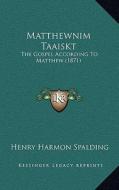 Matthewnim Taaiskt: The Gospel According to Matthew (1871) edito da Kessinger Publishing
