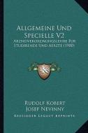 Allgemeine Und Specielle V2: Arzneiverordnungslehre Fur Studirende Und Aerzte (1900) di Rudolf Kobert edito da Kessinger Publishing