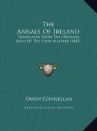 The Annals of Ireland: Translated from the Original Irish of the Four Masters (1845) di Owen Connellan edito da Kessinger Publishing
