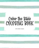Color The Bible Coloring Book For Children (8x10 Coloring Book / Activity Book) di Blake Sheba Blake edito da Sheba Blake Publishing Corp.