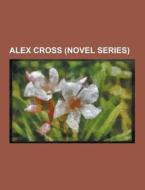 Alex Cross (novel Series) di Source Wikipedia edito da University-press.org