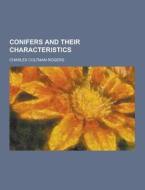 Conifers And Their Characteristics di Charles Coltman-Rogers edito da Theclassics.us