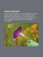 Vioolconcert: Polyptyque, Concert Voor V di Bron Wikipedia edito da Books LLC, Wiki Series