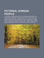 Fictional Korean People: Fictional Ameri di Source Wikipedia edito da Books LLC, Wiki Series