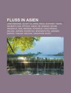 Fluss in Asien di Quelle Wikipedia edito da Books LLC, Reference Series