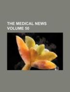 The Medical News Volume 50 di Books Group edito da Rarebooksclub.com