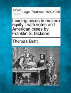 Leading Cases In Modern Equity : With No di Thomas Brett edito da Gale Ecco, Making of Modern Law