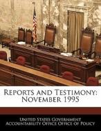 Reports And Testimony: November 1995 edito da Bibliogov