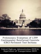 Preliminary Evaluation Of Ltpp Continuoulsy Reinforced Concrete (crc) Pavement Test Sections edito da Bibliogov