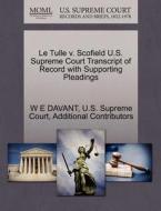 Le Tulle V. Scofield U.s. Supreme Court Transcript Of Record With Supporting Pleadings di W E Davant, Additional Contributors edito da Gale Ecco, U.s. Supreme Court Records
