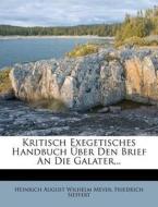 Kritisch Exegetisches Handbuch Uber Den Brief An Die Galater... di Friedrich Sieffert edito da Nabu Press