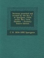 Sermons Preached and Revised by the REV. C. H. Spurgeon, Fifth Series. New York, Sheldon di C. H. 1834-1892 Spurgeon edito da Nabu Press