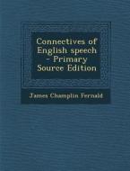 Connectives of English Speech di James Champlin Fernald edito da Nabu Press