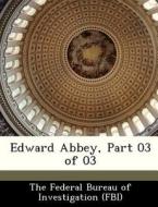 Edward Abbey, Part 03 Of 03 edito da Bibliogov