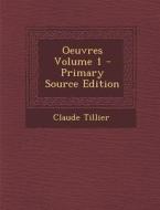 Oeuvres Volume 1 (Primary Source) di Claude Tillier edito da Nabu Press