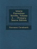 Istorie Fiorentine: Scritte, Volume 2... di Giovanni Cavalcanti edito da Nabu Press