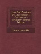 Una Confessione del Boccaccio: Il Corbaccio - Primary Source Edition di Henri Hauvette edito da Nabu Press
