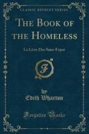 The Book Of The Homeless di Edith Wharton edito da Forgotten Books