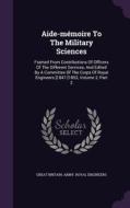Aide-memoire To The Military Sciences edito da Palala Press