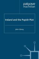 Ireland and the Popish Plot di John Gibney edito da Palgrave Macmillan
