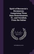 Spirit Of Boccaccio's Decameron; Comprising Three Days Entertainment, Tr., And Versified, From The Italian di Professor Giovanni Boccaccio edito da Palala Press