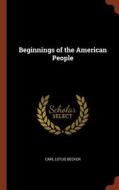 Beginnings of the American People di Carl Lotus Becker edito da PINNACLE