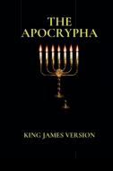 The Apocrypha di King James VI. . . Apocryphal Translators edito da Lulu.com