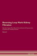 Reversing Loop Mark: Kidney Filtration The Raw Vegan Plant-Based Detoxification & Regeneration Workbook for Healing Pati di Health Central edito da LIGHTNING SOURCE INC