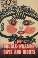 My Double-Whammy Days And Nights di Derek Diamant edito da Austin Macauley Publishers