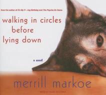 Walking in Circles Before Lying Down di Merrill Markoe edito da Tantor Media Inc